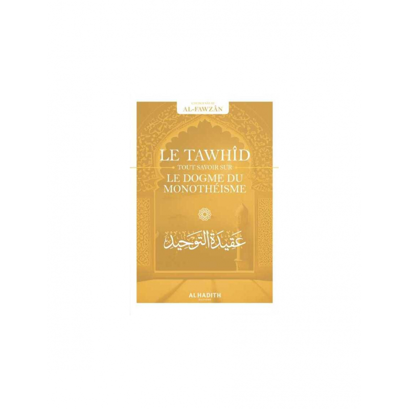 Le Dogme du monothéisme - Cheikh Al Fawzan - Al Hadith
