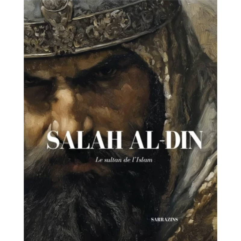 Salah al-Din - le sultan de l'islam - Renaud K - Sarrazins