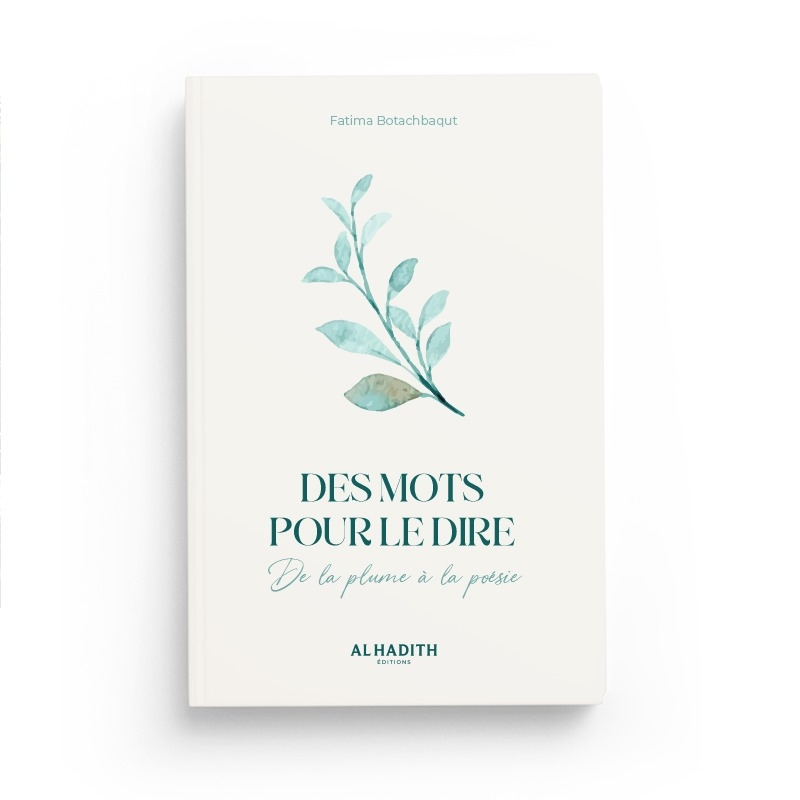 Des mots pour le dire - Fatima Botachbaqut - al Hadith