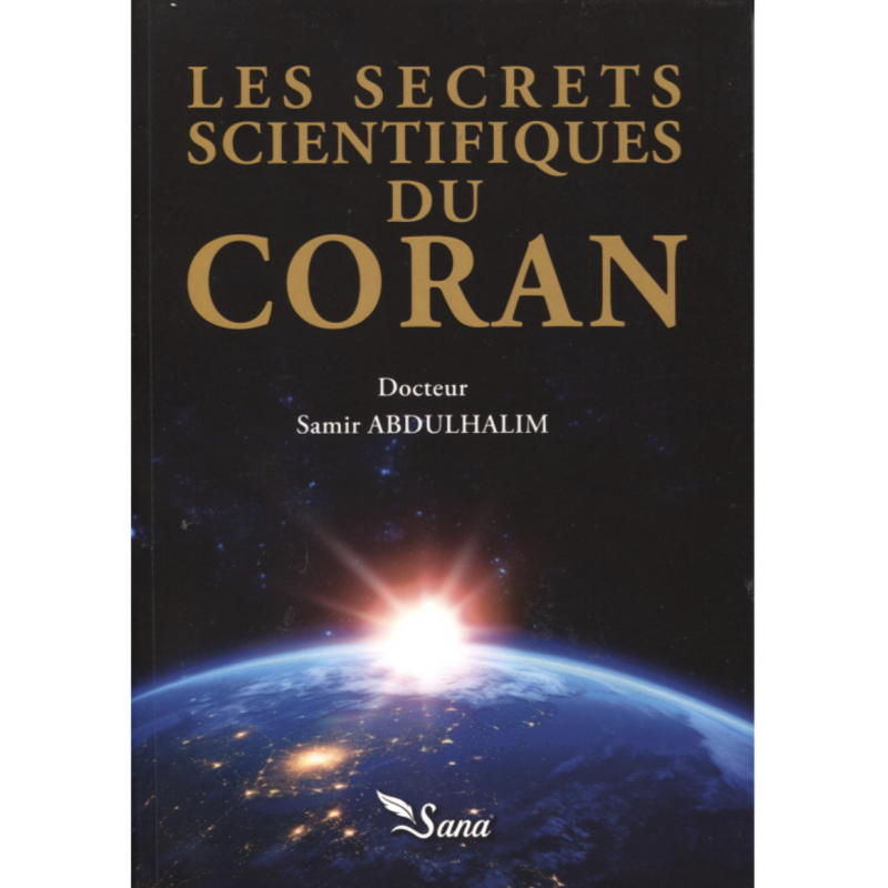 Les Secrets Scientifiques Du Coran - Samir Abdulhalim - Sana Éditions