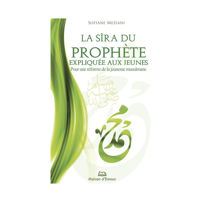 La Sîra du Prophète expliquée aux jeunes – Sofiane Meziani - Maison d'Ennour