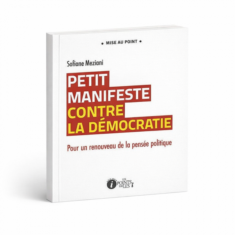 Petit manifeste contre la démocratie – Pour une revitalisation de la pensée politique - AlBouraq
