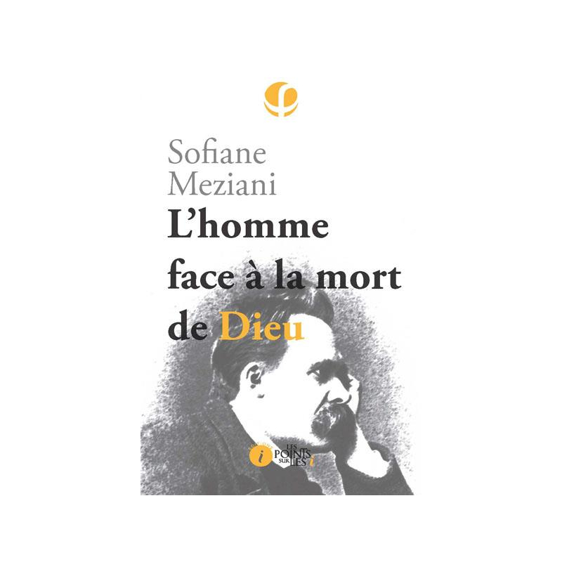 L’homme face à la mort de Dieu - Sofiane Meziani - Les Points Sur Les I