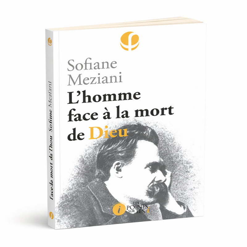 L’homme face à la mort de Dieu - Sofiane Meziani - Les Points Sur Les I