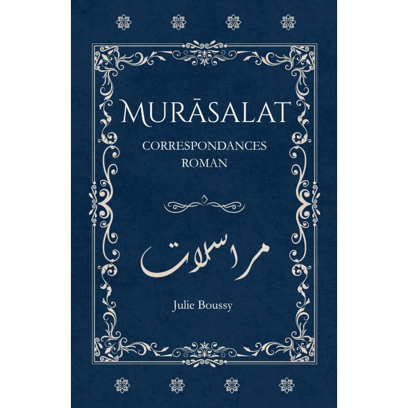 Murāsalat – Roman épistolaire : Correspondance intime entre quête spirituelle et passion intellectuelle