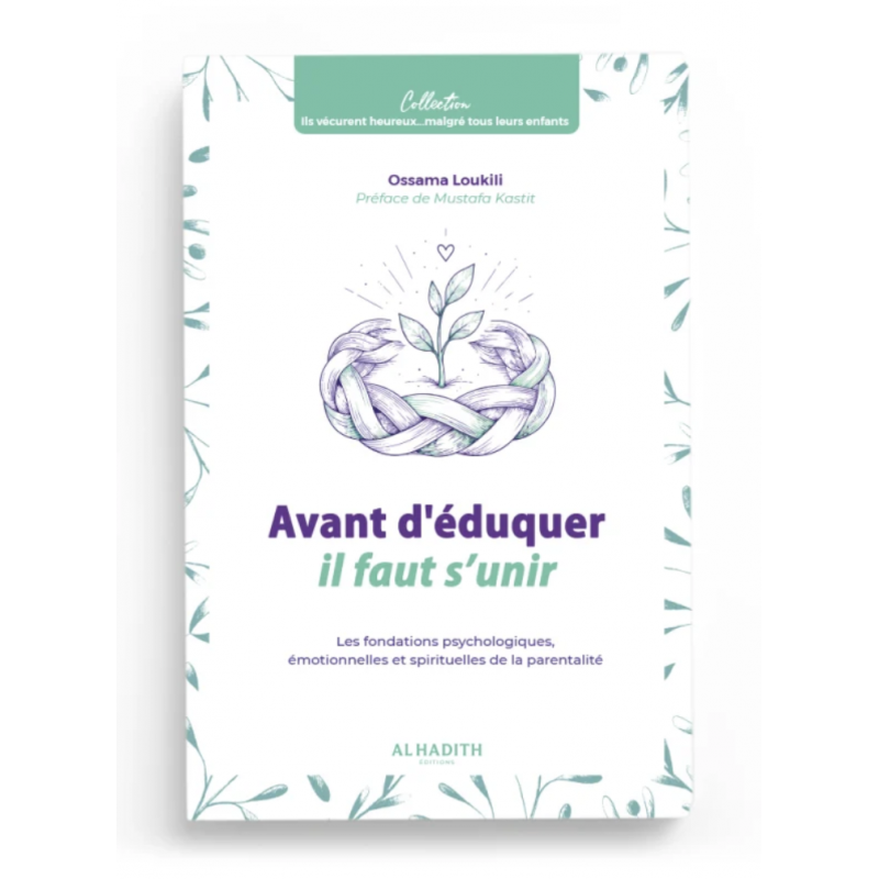 Avant d'éduquer, il faut s'unir - Ossama Loukili - Éditions Al-Hadîth