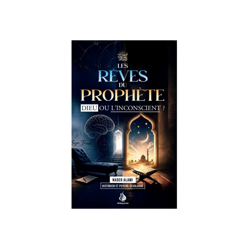 Les rêves du Prophète : Dieu ou l'inconscient - Nader Alami - Al Bayyinah