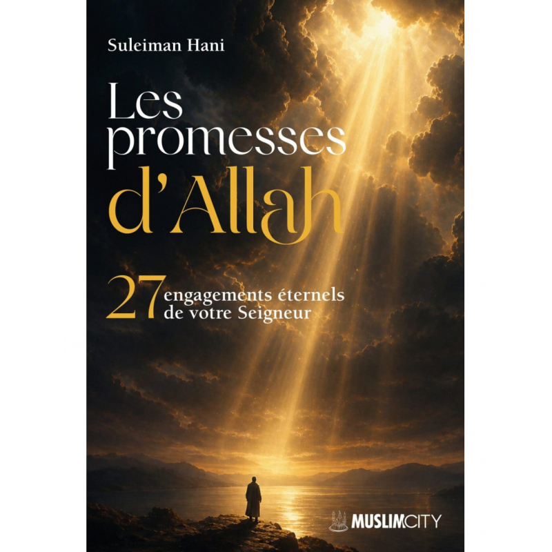 Les promesses d’Allah : 27 engagements éternels de votre Seigneur - MuslimCity