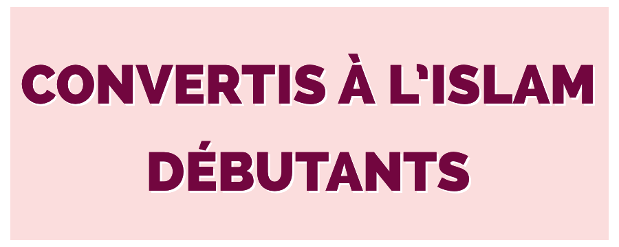 Convertis & débutants